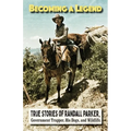 Becoming A Legend, True Stories of Randall Parker, Government Trapper, His Dogs, and Wildlife
