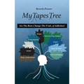 My Tapes Tree: See The Root, Change The Fruit, of Addiction!