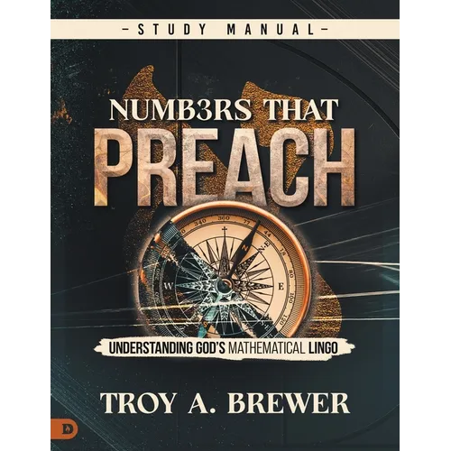 Numbers That Preach Study Manual: Understanding God's Mathematical Lingo