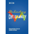 Unbinding Christianity: Choosing the Values of Jesus over the Beliefs of the Church