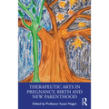 Therapeutic Arts in Pregnancy, Birth and New Parenthood