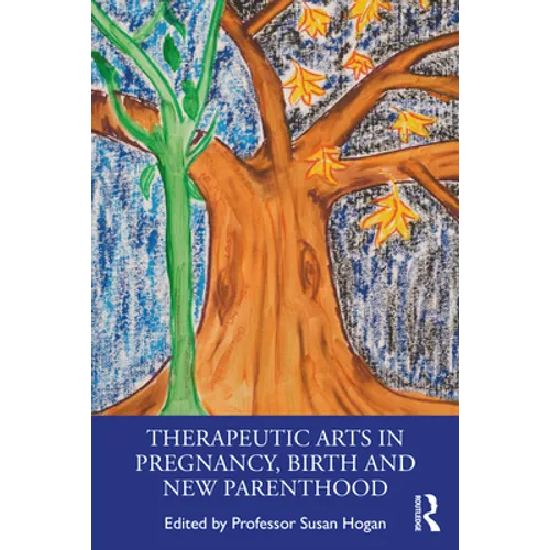Therapeutic Arts in Pregnancy, Birth and New Parenthood