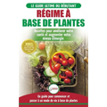 Régime à base de Plantes: Guide Végétalien, Végétarien et Végan pour débutant: Recettes et Diète végétale sans gluten pour améliorer votre santé (Livr