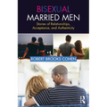Bisexual Married Men: Stories of Relationships, Acceptance, and Authenticity