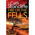 Fire on the Fells: an absolutely gripping British crime thriller full of twists