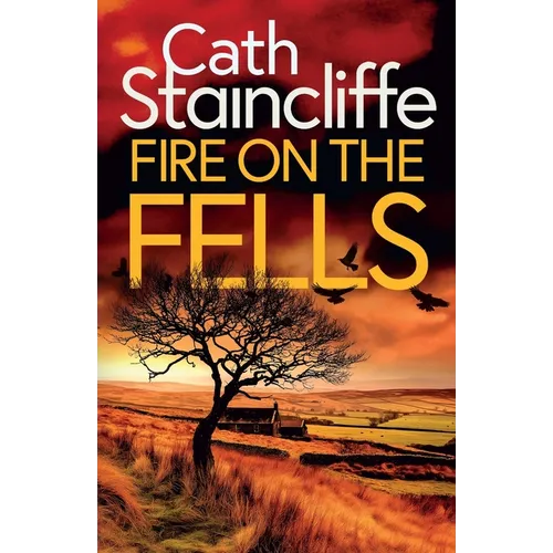 Fire on the Fells: an absolutely gripping British crime thriller full of twists
