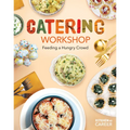 Catering Workshop: Feeding a Hungry Crowd: Feeding a Hungry Crowd