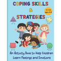 Coping Skills & Strategies: An activity book to help children learn feelings and emotions