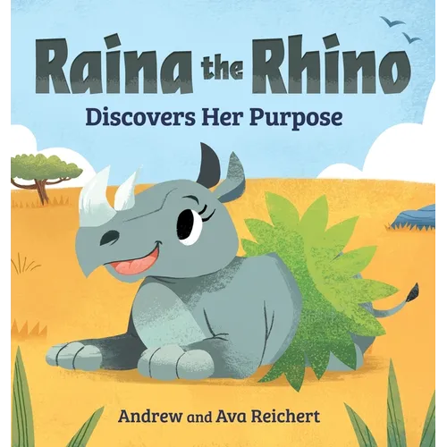 Raina the Rhino Discovers Her Purpose: A Story to Help Kids Discover Their Strengths, Confidence, and Unique Identity