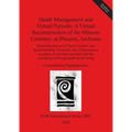 Death Management and Virtual Pursuits: A Virtual Reconstruction of the Minoan Cemetery at Phourni, Archanes