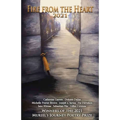 Fire from the Heart 2021: Winners of the 2021 Muriel's Journey Poetry Prize