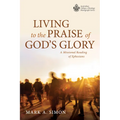 Living to the Praise of God's Glory: A Missional Reading of Ephesians