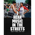 I Hear Music in the Streets: New York 1969-89
