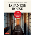 Measure and Construction of the Japanese House: 250 Plans and Sketches Plus Illustrations of Joinery
