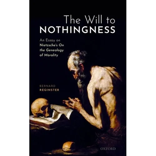 Will to Nothingness: An Essay on Nietzsche's on the Genealogy of Morality