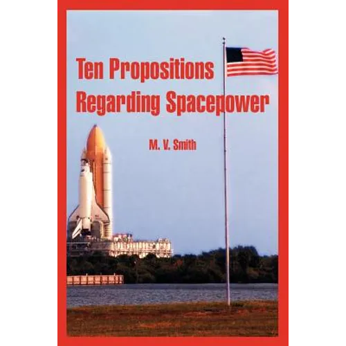 Ten Propositions Regarding Spacepower