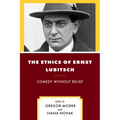 The Ethics of Ernst Lubitsch: Comedy Without Relief