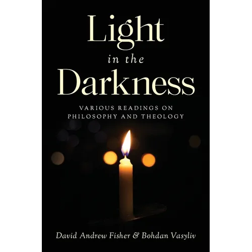 Light in the Darkness: Various Readings on Philosophy and Theology