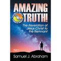 Amazing Truth!: The Revelation of Jesus Christ to the Remnant