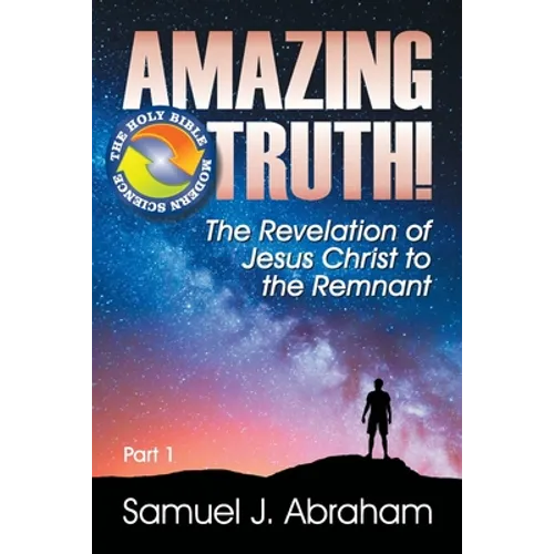 Amazing Truth!: The Revelation of Jesus Christ to the Remnant