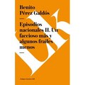 Episodios nacionales II: Un faccioso más y algunos frailes menos