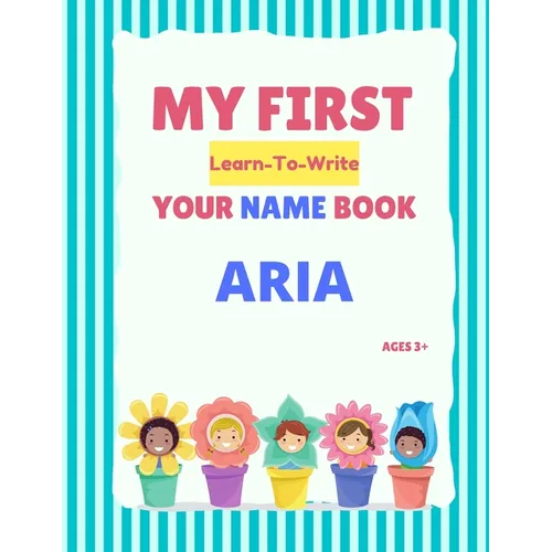 My First Learn-To-Write Your Name Book: Aria
