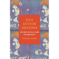 Civic Activism Unleashed: New Hope or False Dawn for Democracy?