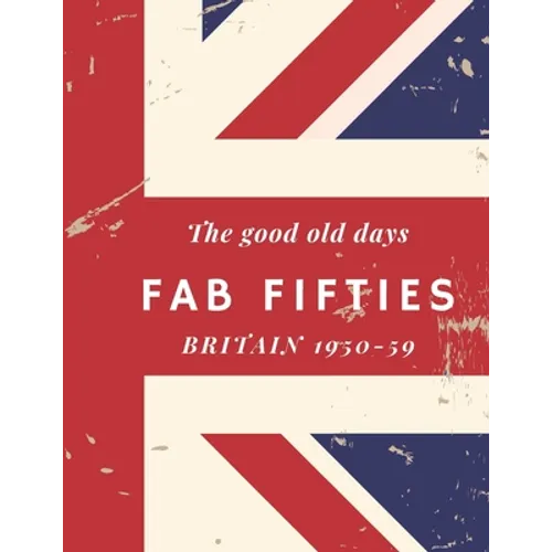 The good old days, Fab Fifties, Britain 1950-59: Extra Large, colour print memory book for dementia/alzheimer's patients