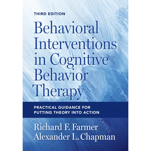 Behavioral Interventions in Cognitive Behavior Therapy: Practical Guidance for Putting Theory Into Action