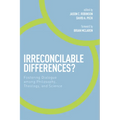 Irreconcilable Differences?: Fostering Dialogue Among Philosophy, Theology, and Science