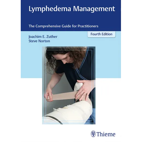 Lymphedema Management: The Comprehensive Guide for Practitioners