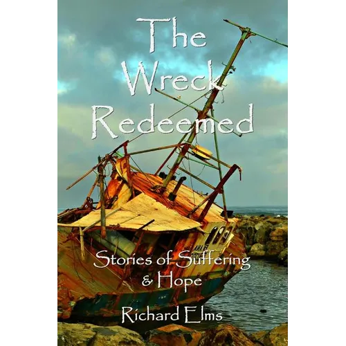 The Wreck Redeemed: Stories of Suffering and Hope
