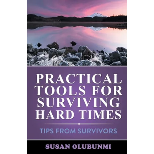 Practical Tools for Surviving Hard Times: Tips from Survivors