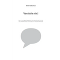 Verstehe nix!: Das lustige Rätsel-Wörterbuch in Rückwärtssprache