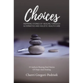 Choices: Inspiring Stories of Healing Through Alternative and Holistic Health Care