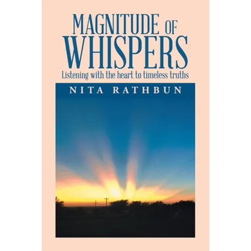 Magnitude of Whispers: Listening with the Heart to Timeless Truths