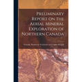 Preliminary Report on the Aerial Mineral Exploration of Northern Canada