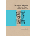The Origins of Russian Literary Theory: Folklore, Philology, Form