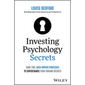 Investing Psychology Secrets: Sure-Fire, Data-Driven Strategies to Supercharge Your Trading Results