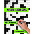 Kakuro Cross Sums Puzzles: Large Print Puzzles - Kakuro Puzzles for Adults & Seniors - Keep Your Brain Young Vol.2