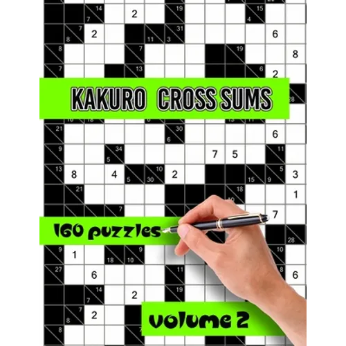 Kakuro Cross Sums Puzzles: Large Print Puzzles - Kakuro Puzzles for Adults & Seniors - Keep Your Brain Young Vol.2