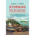 Storming Vicksburg: Grant, Pemberton, and the Battles of May 19-22, 1863
