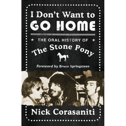 I Don't Want to Go Home: The Oral History of the Stone Pony