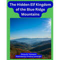 The Hidden Elf Kingdom of the Blue Ridge Mountains
