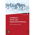 Handbuch Kirche Und Regionalentwicklung: Region - Kooperation - Mission