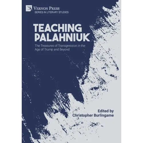 Teaching Palahniuk: The Treasures of Transgression in the Age of Trump and Beyond