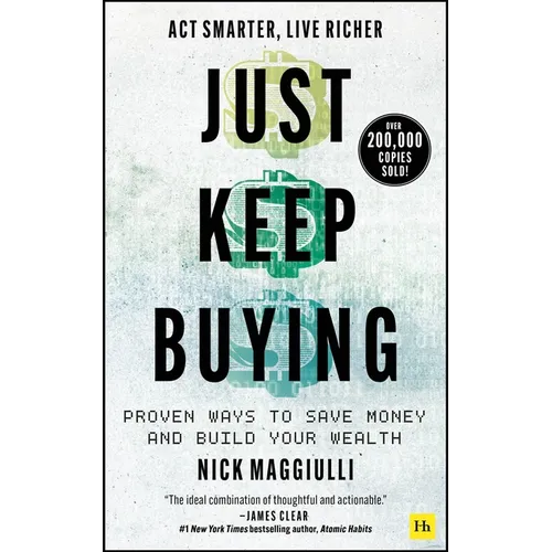 Just Keep Buying: Proven Ways to Save Money and Build Your Wealth