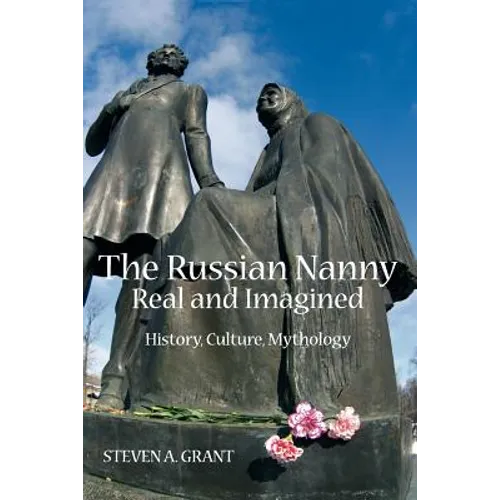 The Russian Nanny, Real and Imagined: History, Culture, Mythology