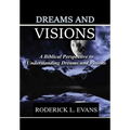 Dreams and Visions: A Biblical Perspective to Understanding Dreams and Visions