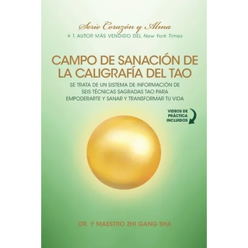Campo de Sanación de la Caligrafía del Tao: e Trata de un Sistema de Información de Seis Técnicas Sagradas Tao para Empoderarte y Sanar y Transformar